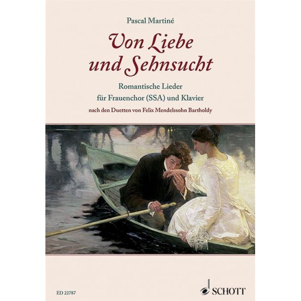 Von Liebe und Sehnsucht : Romantische Lieder F&uuml;r Frauenchor und Klavier Nach Den Duetten Von Felix Mendelssohn Bartholdy