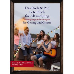 Das Rock und Pop Fetenbuch Für Alt und Jung : 100 Popsongs Leicht Arrangiert Für Gesang und Gitarre