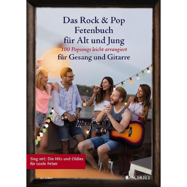 Das Rock und Pop Fetenbuch F&uuml;r Alt und Jung : 100 Popsongs Leicht Arrangiert F&uuml;r Gesang und Gitarre