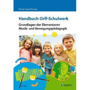 Handbuch Orff-Schulwerk : Grundlagen Der Elementaren Musik- und Bewegungspädagogik
