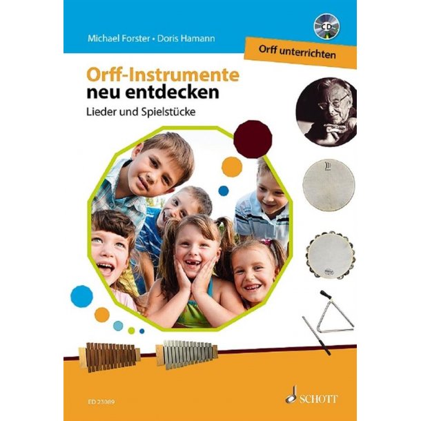 Orff-Instrumente neu entdecken - Orff unterrichten : Lieder und Spielst&uuml;cke