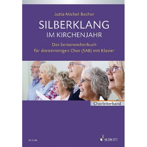 Silberklang Im Kirchenjahr : Das Seniorenchorbuch F&uuml;r Dreistimmigen Chor Mit Klavier
