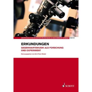 Erkundungen : Gegenwartsmusik als Forschung und Experiment