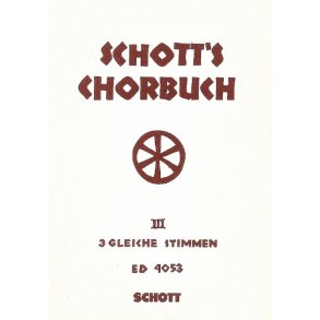 Schott's Chorbuch Band 3 : Dreistimmige Gesänge