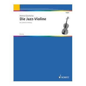Die Jazz Violine : Eine praktische Anleitung für das Jazzspiel auf der Violine