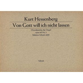 Zwei Choralpartiten fur Orgel op. 43 : Nr. 1: Von Gott will ich nicht lassen