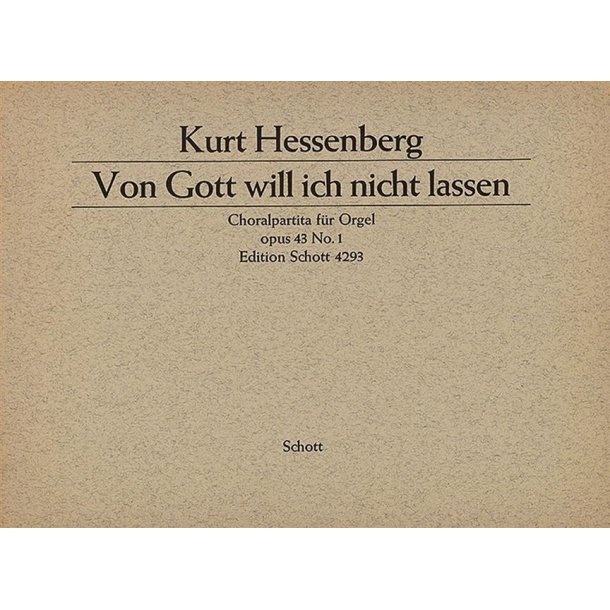 Zwei Choralpartiten fur Orgel op. 43 : Nr. 1: Von Gott will ich nicht lassen