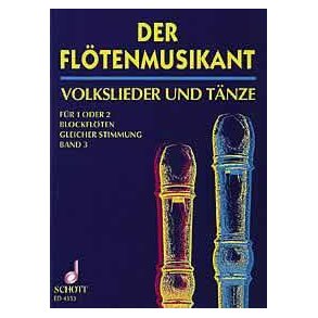 Der Flotenmusikant Band 3 : 260 deutsche Volkslieder und Volkstanze in leichter Spielbarkeit