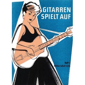 Gitarren spielt auf Heft 1 : Beliebte und volkstümliche Lieder, leicht gesetzt und mit einer Spielanweisung versehen