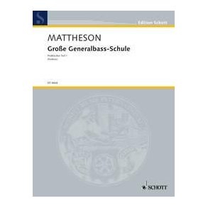 Große Generalbass-Schule Praktischer Teil 1 : Oder: Der exemplarischen Organistenprobe