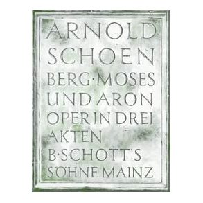 Moses und Aron : Opera in three Acts