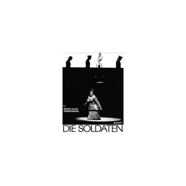 Die Soldaten : Oper in vier Akten nach dem gleichnamigen Schauspiel von Jakob Michael Reinhold Lenz