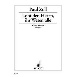 Lobt den Herren, ihr Wesen alle : Kleine Kantate