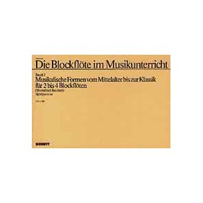 Die Blockflote im Musikunterricht Band 2 : Musikalische Formen vom Mittelalter bis zur Klassik