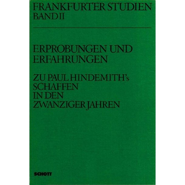 Erprobungen und Erfahrungen : Zu Paul Hindemiths Schaffen in den zwanziger Jahren