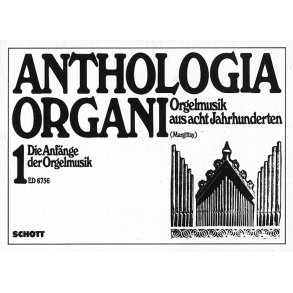 Die Anfange der Orgelmusik : Anthologia Organi Band 1