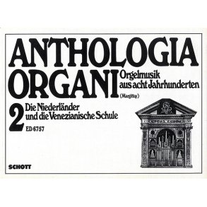 Die Niederlander und die Venezianische Schule : Anthologia Organi Band 2