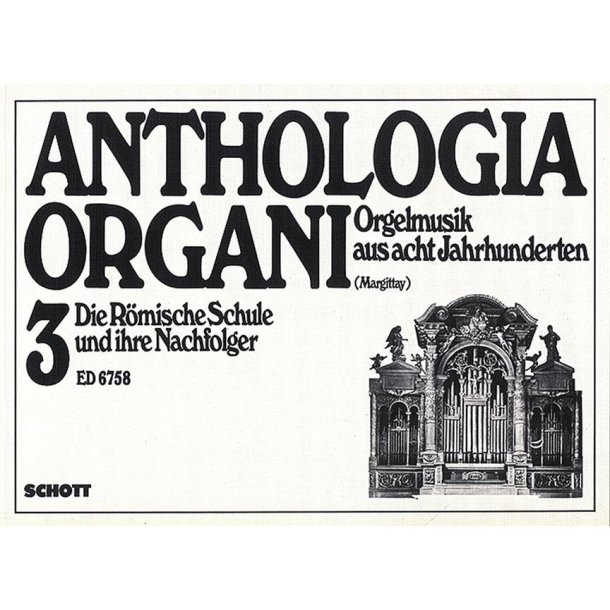 Die Romische Schule und ihre Nachfolger : Anthologia Organi Band 3
