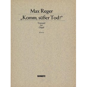 Komm, sußer Tod! Werk o. O. Stein-Verz. S. 426 : Vorspiel fur Orgel