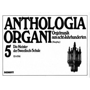 Die Meister der Sweelinck-Schule : Anthologia Organi Band 5