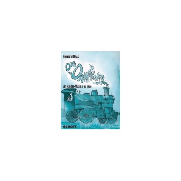 Dampflok-Story : Ein Kinder-Musical : Children's Choir with Speakers, Piano, 2 Melody Instruments in C or in Bb and Percussion