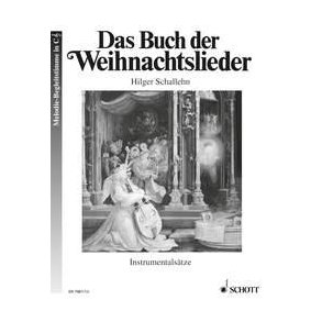 Das Buch der Weihnachtslieder : 151 deutsche Advents- und Weihnachtslieder - Kulturgeschichte, Noten, Texte, Bilder