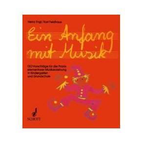 Ein Anfang mit Musik : 130 Vorschläge für die Praxis elementarer Musikerziehung in Kindergarten und Grundschule