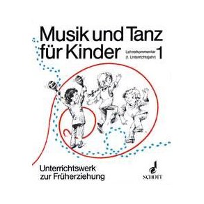 Musik und Tanz für Kinder Band 1 : Unterrichtswerk zur musikalischen Früherziehung