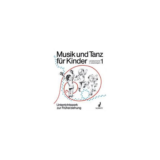 Musik und Tanz f&uuml;r Kinder Band 1 : Unterrichtswerk zur musikalischen Fr&uuml;herziehung
