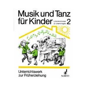Musik und Tanz für Kinder Band 2 : Unterrichtswerk zur musikalischen Früherziehung
