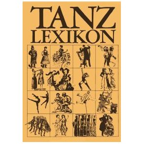 Tanz-Lexikon : Der Gesellschafts-, Volks- und Kunsttanz von den Anfangen bis zur Gegenwart