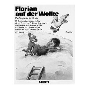 Florian auf der Wolke : Children's Choir, Speakers, 2-3 Melody Instruments in C or B, Keyboards, Guitar, Bass and Percussion