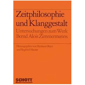 Zeitphilosophie und Klanggestalt : Untersuchungen zum Werk Bernd Alois Zimmermanns