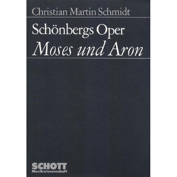 Schonbergs Oper Moses und Aron : Analyse der diastematischen, formalen und musikdramatischen Komposition