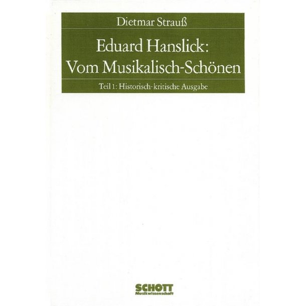Eduard Hanslick: Vom Musikalisch-Schonen Teil 1 : Ein Beitrag zur Revision der asthetik der Tonkunst