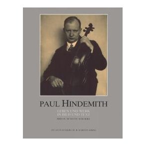 Paul Hindemith : Leben und Werk in Bild und Text