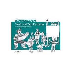 Musik und Tanz für Kinder : Musikalische Grundausbildung für Kinder im Grundschulalter