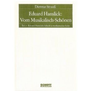 Eduard Hanslick: Vom Musikalisch-Schonen Teil 2 : Ein Beitrag zur Revision der asthetik der Tonkunst