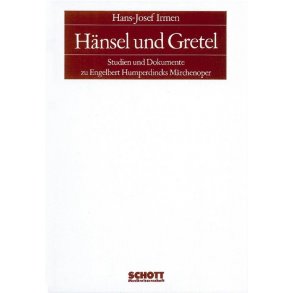 Hansel und Gretel : Studien und Dokumente zu Engelbert Humperdincks Marchenoper