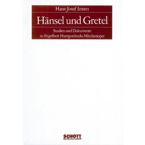 Hansel und Gretel : Studien und Dokumente zu Engelbert Humperdincks Marchenoper