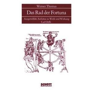 Das Rad der Fortuna : Ausgewahlte Aufsatze zu Werk und Wirken Carl Orffs