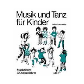 Musik und Tanz für Kinder : Musikalische Grundausbildung für Kinder im Grundschulalter