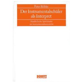 Der Instrumentalschuler als Interpret : Musikalische Spielraume im Instrumentalunterricht