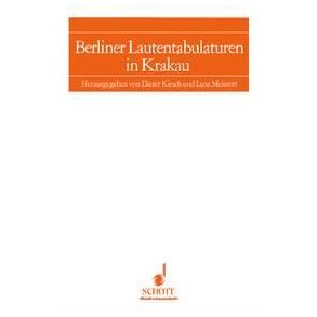 Berliner Lautentabulaturen in Krakau : Writings from the Secondary School for Music in Wurzburg Band 3
