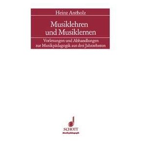 Musiklehren und Musiklernen : Vorlesungen und Abhandlungen zur Musikpadagogik aus drei Jahrzehnten