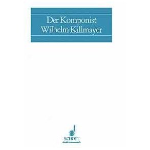 The Composer Wilhelm Killmayer : Musicology
