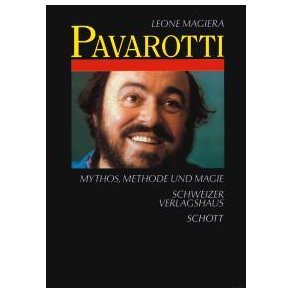 Pavarotti : Mythos, Methode und Magie