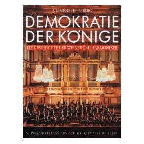 Demokratie der Konige : Die Geschichte der Wiener Philharmoniker (1842-1992)