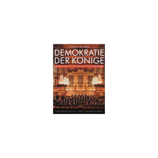 Demokratie der Konige : Die Geschichte der Wiener Philharmoniker (1842-1992)