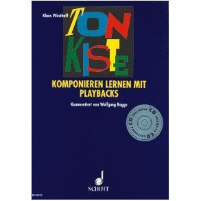 Tonkiste : Komponieren lernen mit Playbacks